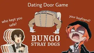 BUNGOU STRAY DOGS!! Dating Door Game (Part 2) &bull;~&bull; 