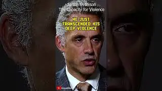 JORDAN PETERSON THE CAPACITY FOR VIOLENCE