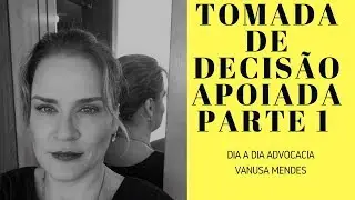 TOMADA DE DECIS&Atilde;O APOIADA- DIREITO CIVIL