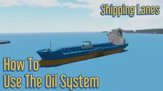 How To Use The Shipping Lanes Oil System!