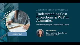 Understanding Cost Projections & WIP in Acumatica