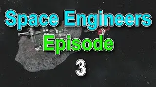 Let's Play Space Engineers - Episode 3