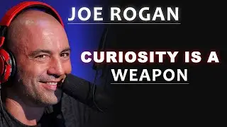 CURIOSITY IS A WEAPON BY JOE ROGAN #joerogan #joeroganpodcast #jre #motivation #viralvideo #movie