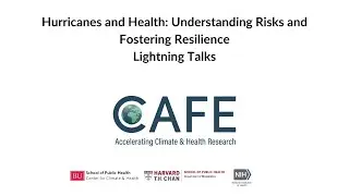 Hurricanes & Health: Understanding Risks and Fostering Resilience - Lightning Talks