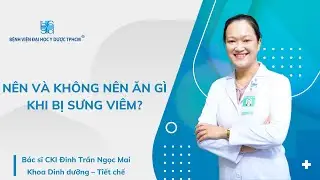 NÊN VÀ KHÔNG NÊN ĂN GÌ KHI BỊ SƯNG VIÊM? | UMC | Bệnh viện Đại học Y Dược TPHCM