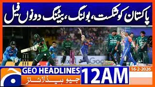 Pakistan defeated, both bowling and batting failed | Headlines Geo News 12 AM | 16th Feb 2026