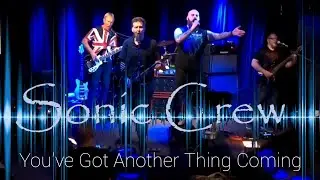 Sonic Crew - You've Got Another Thing Coming (Judas Priest cover)