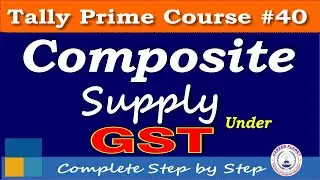 Composite Supply under GST in Tally Prime |Chapter 40| Learn Tally Accounting