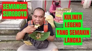 SEMANGGI SUROBOYO KULINER LEGEND YANG SEMAKIN LANGKA