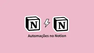 AUTOMAÇÕES NO NOTION - Vamos testar ao vivo!