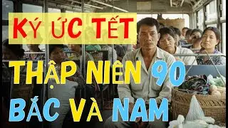 Gói gọn ký ức Tết miền Bắc và miền Nam những năm 90