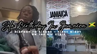 Solo Birthday in Jamaica 🇯🇲| Airport to Airbnb + First Night on the Hip Strip