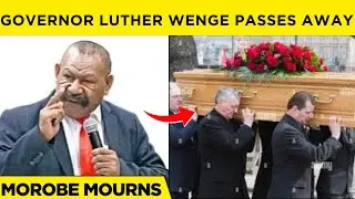 Governor Luther Wenge Passes Away After Surgery | Morobe Province Mourns