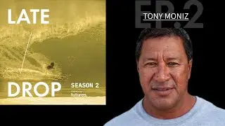 Late Drop - The Big Wave Podcast: Jamie Mitchell Hosts Tony Moniz