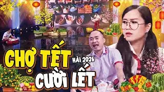 CHỢ TẾT CƯỜI LẾT | Hài Tết Mới Hay Nhất 2026 | 7 Nụ Cười Xuân 2026 Mới Nhất | Tiến Luật, Lâm Vỹ Dạ