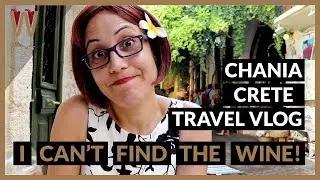 VLOG 001 | Chania Crete old town | Where is the Wine?