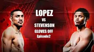 GLOVES OFF: Shakur Stevenson vs Teofimo Lopez | Episode 2 | Full Breakdown