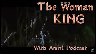 The Woman KING Real Talk With Amiri Podcast Tonight 10/04/2022 #manosphere