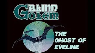 BLIND GOLEM - The Ghost Of Eveline   (2021, A Dream Of Fantasy, HD)