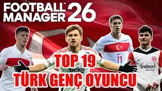 FM26 T&Uuml;RK WONDERKID REHBERİ  | 19 Gen&ccedil; T&uuml;rk Oyuncu, 19 Gelecek Yıldızı!
