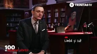 100 de adevăruri istorice. Limba și cultul rom&acirc;nesc (17 03 2018)