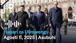 DW Kiswahili Habari za Ulimwengu | Agosti 11, 2025 | Asubuhi | Swahili Habari leo| Podcast