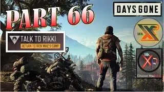 DAYS GONE : PART 66    [TALK TO RIKKI / RETURN TO IRON MIKE'S CAMP]