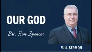 Our God | Bro Ron Spencer [Cloverdale Bibleway Full Sermon]