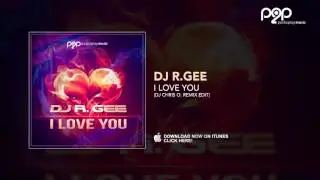 DJ R.Gee - I Love You (DJ Chris O. Remix Edit)