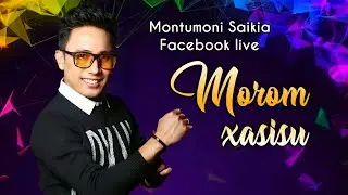Morom Xasisu tumare namote moi // Montumoni Saikia // Facebook live // New song releasing time