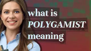 Polygamist | meaning of Polygamist