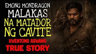 EMONG MONDRAGON MALAKAS NA MATADOR NG CAVITE | Kwentong Aswang | True Story