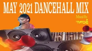 MAY 2021 DANCEHALL MIX | BEST OF DANCEHALL | FEAT. SPICE, SHAGGY, SEAN PAUL, VYBZ KARTEL AND MORE