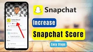 How to Increase Snapchat Score (2022)