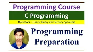 C Programming Course - Operators | Arithmetic | Relational | Logical | Bitwise | unary | Ternary