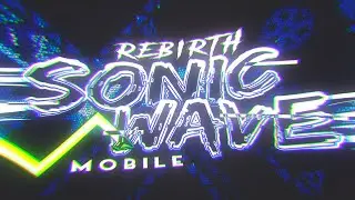 (MOBILE) Sonic Wave Rebirth 100% by Serponge [120Hz]