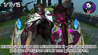 RENATA GLASC SUPP CON MELLOWBEAR YI - BELCARIO AKSHAN | LEAGUE OF LEGENDS REPLAY 2026 | J&Ouml;KERMEIFTER