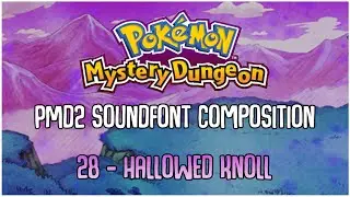 [PMD2 Soundfont Composition] - Track 28  - Hallowed Knoll
