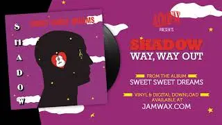 Shadow - Way, Way Out