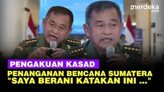 Pengakuan Kasad Maruli, Penanganan Bencana Sumatera: Saya Barani Mengatakan ...