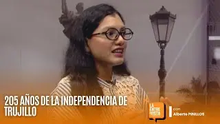 205 años de la independencia de Trujillo | La Entrevista