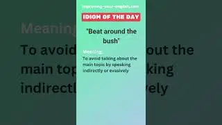 Beat around the bush - Idiom of the Day