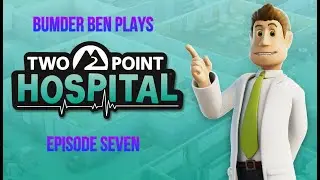 Playing Two Point Hospital  - Episode 7