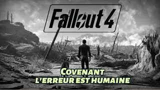 Fallout 4 Playthrough HD FR #35 - Covenant - L'erreur est humaine