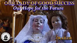 TRAILER: New Film on Our Lady of Good Success