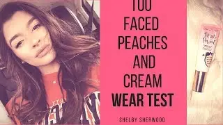 Too Faced Peaches & Cream Foundation  WEAR TEST