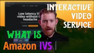 Amazon IVS - Interactive Ultra Low Latency Live Video