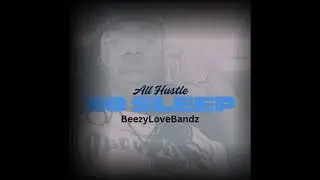 All Hustle No Sleep-BeezyLoveBandz