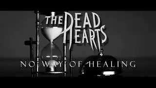 The Dead Hearts - No Way of Healing (Official Music Video)