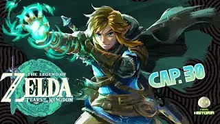 🍄The Legend of Zelda: TEARS OF THE KINGDOM✨ [Cap.30]